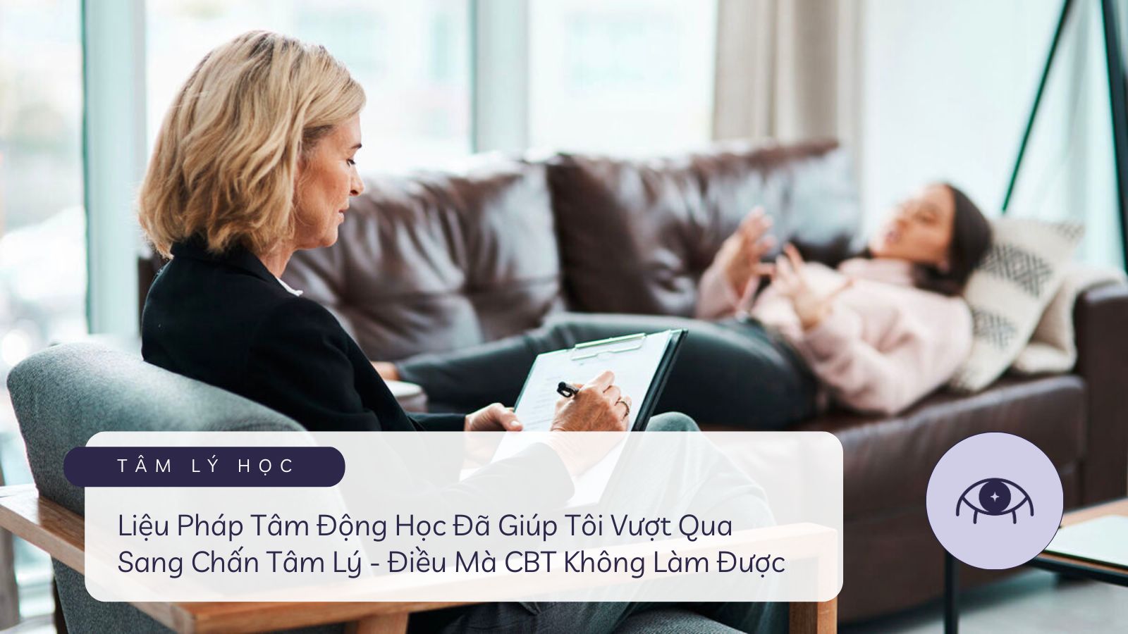 Liệu Pháp Tâm Động Học Đã Giúp Tôi Vượt Qua Sang Chấn Tâm Lý – Điều Mà CBT Không Làm Được